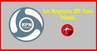 Cara Menggunakan KPN Tunnel Telkomsel