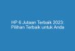 HP 6 Jutaan Terbaik 2023: Pilihan Terbaik untuk Anda