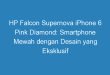 HP Falcon Supernova iPhone 6 Pink Diamond: Smartphone Mewah dengan Desain yang Eksklusif