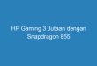 HP Gaming 3 Jutaan dengan Snapdragon 855