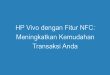 HP Vivo dengan Fitur NFC: Meningkatkan Kemudahan Transaksi Anda