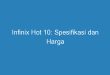 Infinix Hot 10: Spesifikasi dan Harga