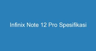 Infinix Note 12 Pro Spesifikasi