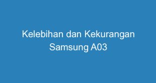 Kelebihan dan Kekurangan Samsung A03