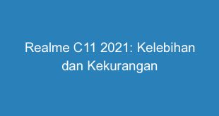 Realme C11 2021: Kelebihan dan Kekurangan