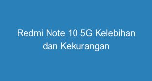 Redmi Note 10 5G Kelebihan dan Kekurangan