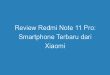 Review Redmi Note 11 Pro: Smartphone Terbaru dari Xiaomi