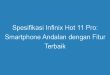 Spesifikasi Infinix Hot 11 Pro: Smartphone Andalan dengan Fitur Terbaik