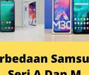 Kinerja Samsung Seri A Dan M