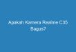 Apakah Kamera Realme C35 Bagus?