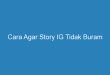 Cara Agar Story IG Tidak Buram