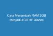 Cara Menambah RAM 2GB Menjadi 4GB HP Xiaomi