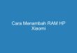 Cara Menambah RAM HP Xiaomi