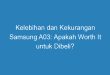 Kelebihan dan Kekurangan Samsung A03: Apakah Worth It untuk Dibeli?