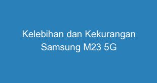 Kelebihan dan Kekurangan Samsung M23 5G