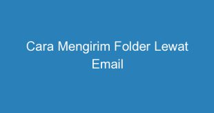 Cara Mengirim Folder Lewat Email