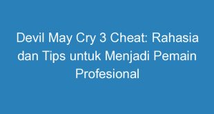Devil May Cry 3 Cheat: Rahasia dan Tips untuk Menjadi Pemain Profesional