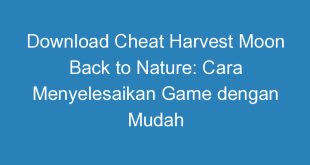 Download Cheat Harvest Moon Back to Nature: Cara Menyelesaikan Game dengan Mudah