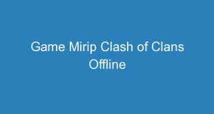 Game Mirip Clash of Clans Offline
