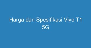 Harga dan Spesifikasi Vivo T1 5G