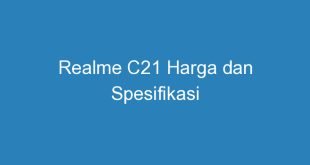 Realme C21 Harga dan Spesifikasi