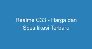 Realme C33 Harga dan Spesifikasi Terbaru