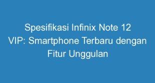 Spesifikasi Infinix Note 12 VIP: Smartphone Terbaru dengan Fitur Unggulan