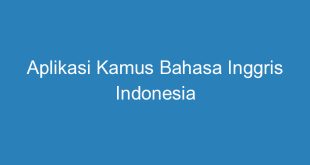 Aplikasi Kamus Bahasa Inggris Indonesia