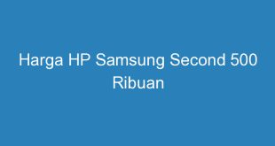 Harga HP Samsung Second 500 Ribuan