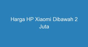 Harga HP Xiaomi Dibawah 2 Juta