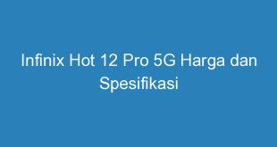 Infinix Hot 12 Pro 5G Harga dan Spesifikasi