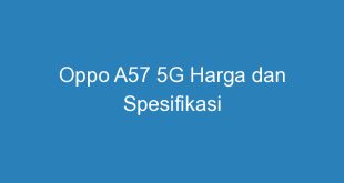 Oppo A57 5G Harga dan Spesifikasi