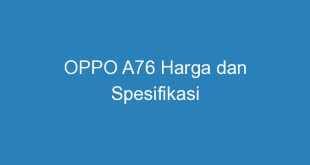 OPPO A76 Harga dan Spesifikasi