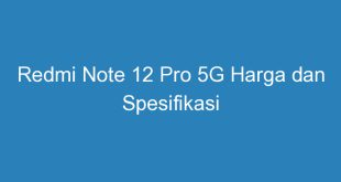 Redmi Note 12 Pro 5G Harga dan Spesifikasi