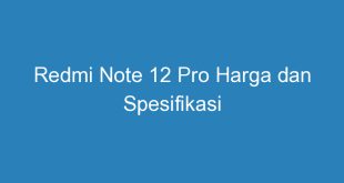 Redmi Note 12 Pro Harga dan Spesifikasi