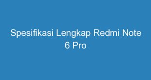 Spesifikasi Lengkap Redmi Note 6 Pro