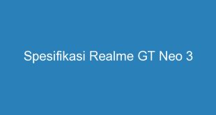 Spesifikasi Realme GT Neo 3