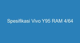 Spesifikasi Vivo Y95 RAM 4/64