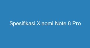 Spesifikasi Xiaomi Note 8 Pro