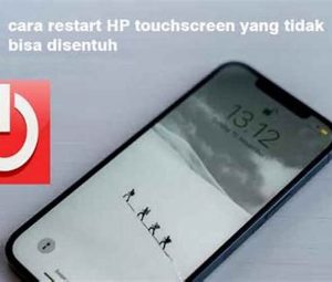 Cara Restart Hp Touchscreen Yang Tidak Bisa Disentuh