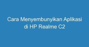 Cara Menyembunyikan Aplikasi di HP Realme C2