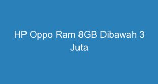 HP Oppo Ram 8GB Dibawah 3 Juta