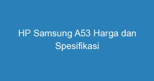 HP Samsung A53 Harga dan Spesifikasi