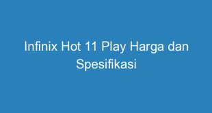 Infinix Hot 11 Play Harga dan Spesifikasi