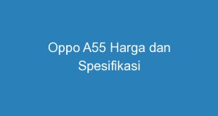 Oppo A55 Harga dan Spesifikasi