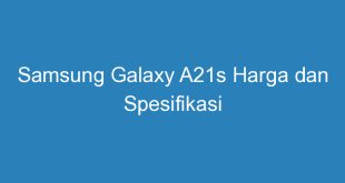 Samsung Galaxy A21s Harga dan Spesifikasi