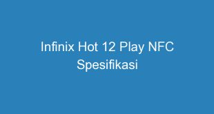 Infinix Hot 12 Play NFC Spesifikasi