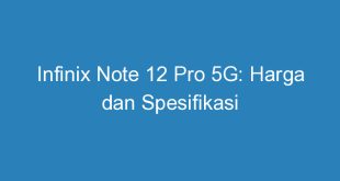Infinix Note 12 Pro 5G: Harga dan Spesifikasi