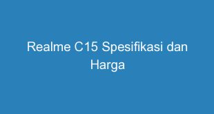 Realme C15 Spesifikasi dan Harga