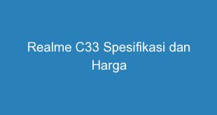Realme C33 Spesifikasi dan Harga